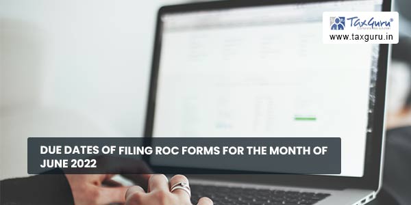 Due Dates Of Filing ROC Forms For The Month Of June 2022