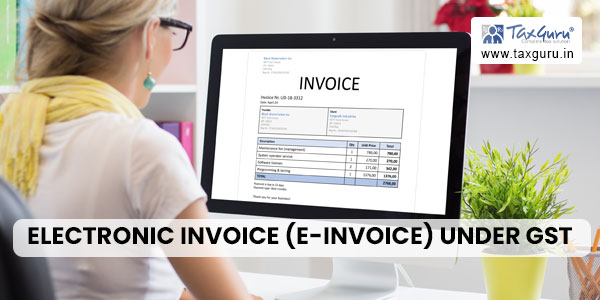 Electronic Invoice E Invoice Under Gst Benefits Process Of E