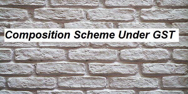 Composition Scheme Under GST