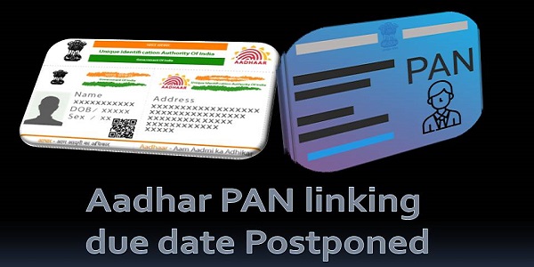 Aadhar PAN linking due date postponed