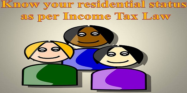 Know your residential status as per Income Tax Law