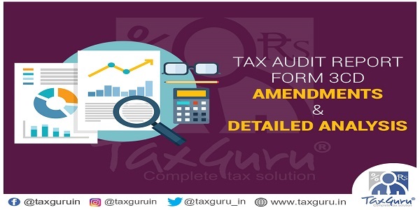 Tax Audit Report Form 3CD Amendments & Detailed Analysis