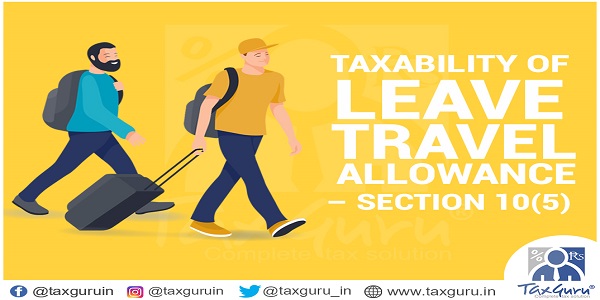 Taxability of Leave Travel Allowance - Section 10(5)