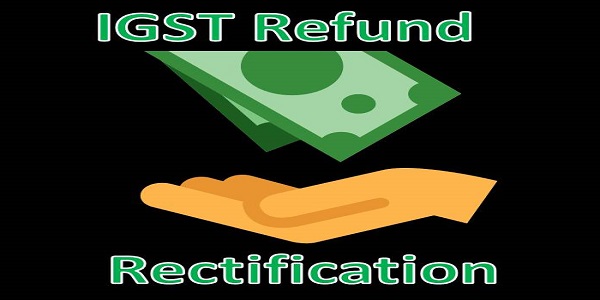 IGST Refund Rectification