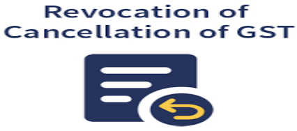 Revocation Cancellation of GST