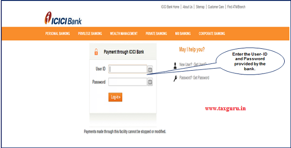 Step 5 After clicking on “Submit to the Bank” button, Deductor will be re-directed to the Internet- Banking site of the Chosen bank. Enter the User- ID and Password provided by the bank
