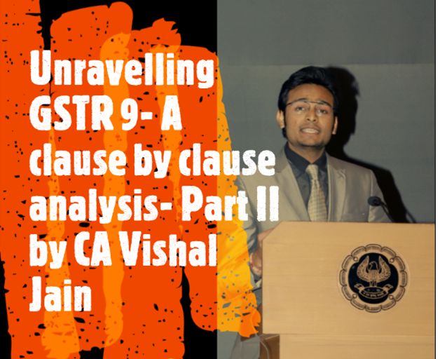Unraveling GSTR 9- a clause by clause analysis part II