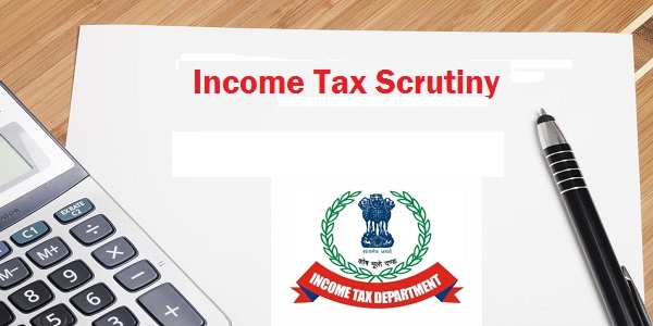 Income Tax Scrutiny