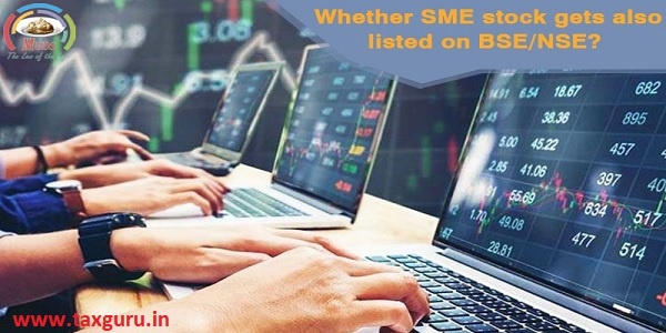Whether SME stock gets also listed on BSE/NSE?