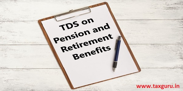 TDS on Pension and Retirement Benefits