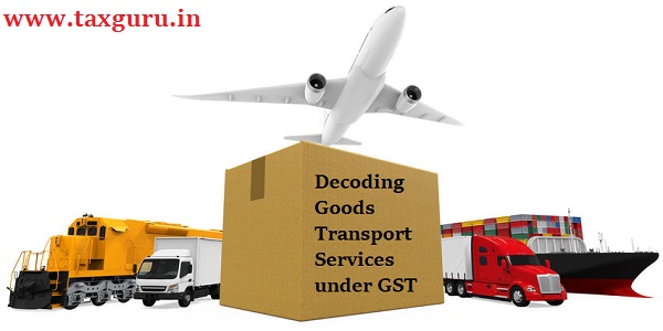 Decoding Goods Transport Services under GST