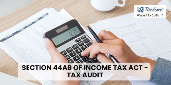 Section 44AB of Income Tax Act - Tax Audit
