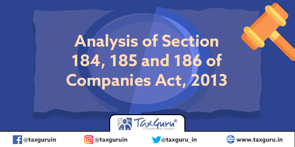 Analysis of Section 184, 185 and 186 of Companies Act, 2013