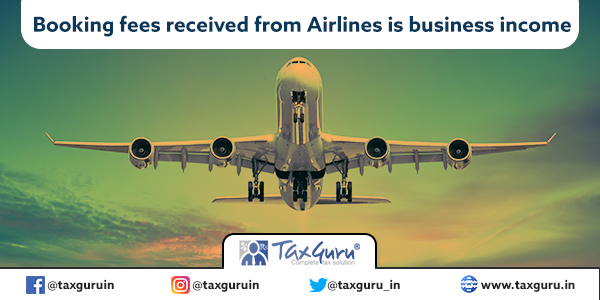 Booking fees received from Airlines is business income