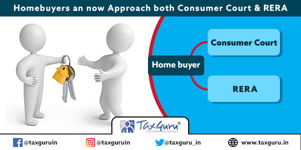 Homebuyers an now Approach both Consumer Court & RERA