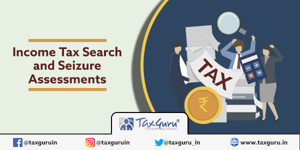 Income Tax Search and Seizure Assessments