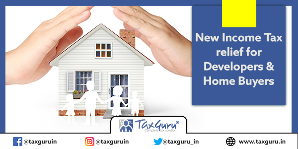 New Income Tax relief for Developers & Home Buyers