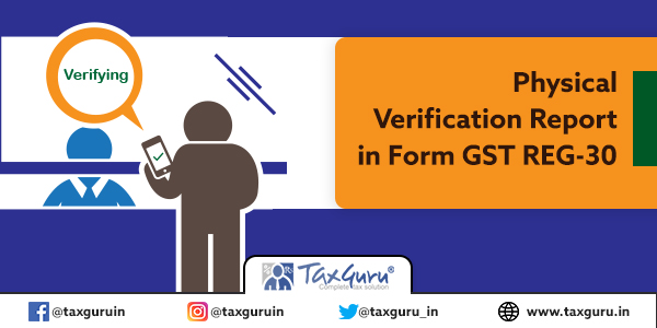 Physical Verification Report in Form GST REG-30