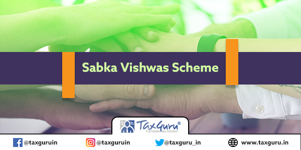 Sabka Vishwas Scheme