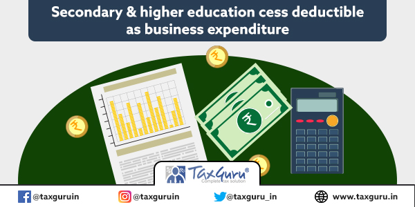 Secondary & higher education cess deductible as business expenditure