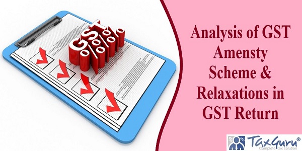 Analysis of GST Amensty Scheme & Relaxations in GST Return