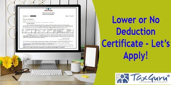 Lower or No Deduction Certificate – Let’s Apply!