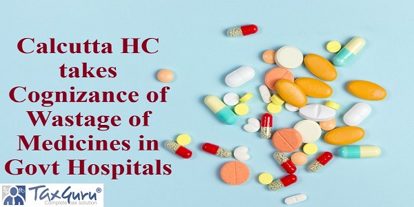 Calcutta HC takes Cognizance of Wastage of Medicines in Govt Hospitals