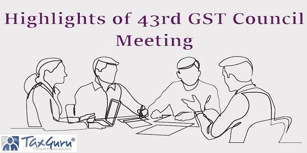 Highlights of 43rd GST Council Meeting