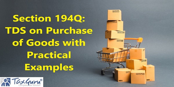 Section 194Q: TDS on Purchase of Goods with Practical Examples