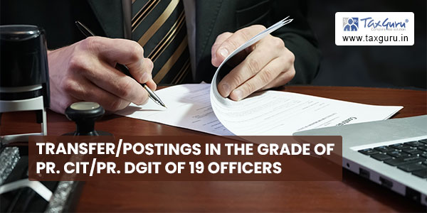 Transfer postings in the grade of Pr. CITPr. DGIT of 19 Officers