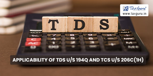 Applicability of TDS Us 194Q and TCS Us 206C(1H)