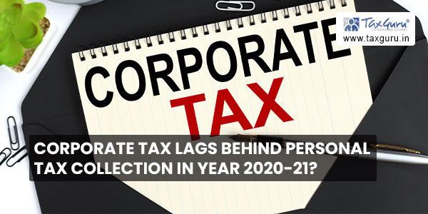 Corporate tax lags behind personal tax collection in Year 2020-21