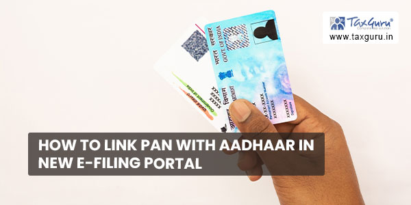 How to link PAN with Aadhaar in new e-filing portal