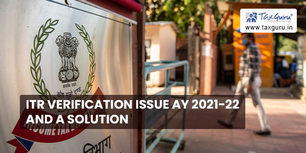 ITR Verification issue AY 2021-22 and a Solution