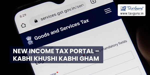 New Income Tax Portal – Kabhi Khushi Kabhi Gham
