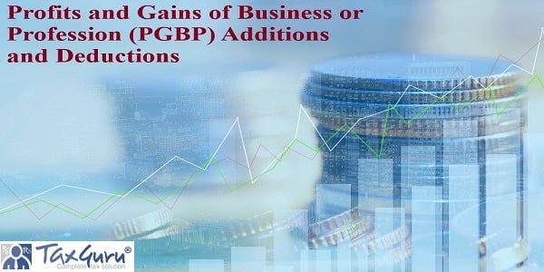 Profits and Gains of Business or Profession (PGBP) Additions and Deductions