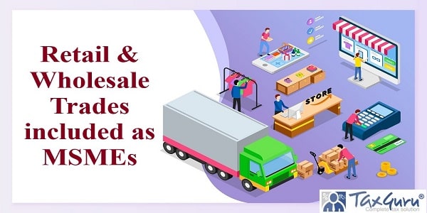 Retail & Wholesale Trades included as MSMEs