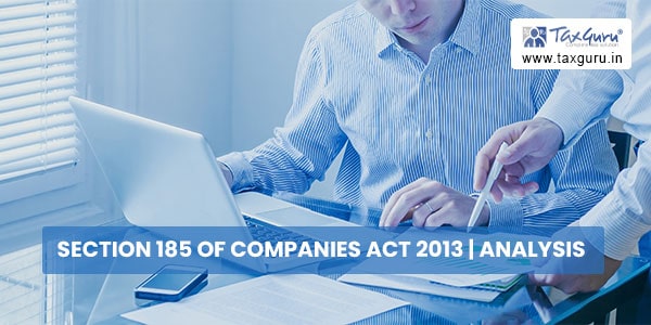 Section 185 of companies Act 2013 Analysis