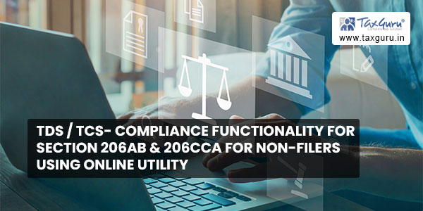 TDS and TCS- Compliance Functionality for Section 206AB & 206CCA for Non-filers using Online Utility  