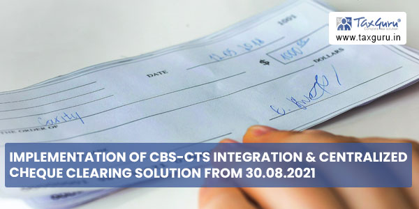 Implementation of CBS-CTS Integration & Centralized Cheque clearing solution from 30.08.2021