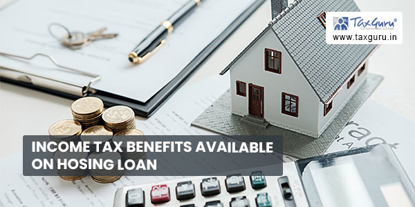 Income Tax Benefits Available On Hosing Loan