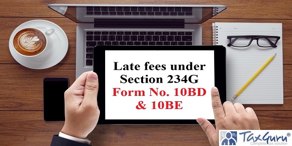 Late fees under Section 234G | Form No. 10BD & 10BE