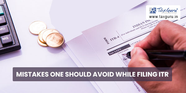 Mistakes one should avoid while filing ITR
