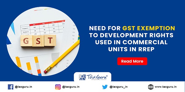 Need-for-GST-exemption-to-development-rights-used-in-commercial-units-in-RREP