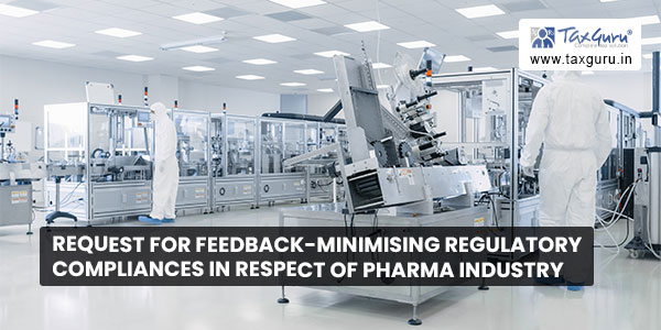 Request for feedback-Minimising Regulatory Compliances in respect of Pharma Industry