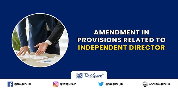 Amendment In Provisions related to Independent Director