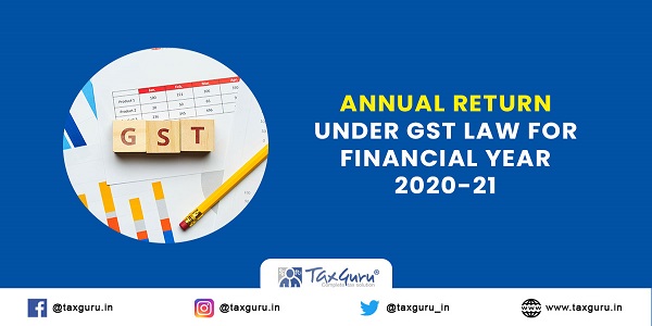 Annual Return under GST law for financial year 2020-21