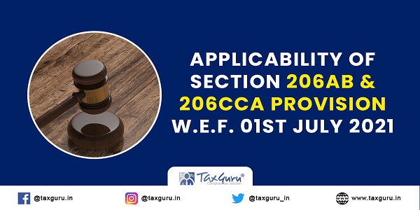 Applicability of Section 206AB & 206CCA Provision w.e.f. 01st July 2021