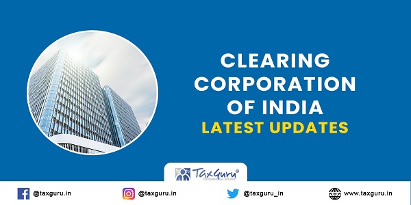 Clearing Corporation of India latest updates