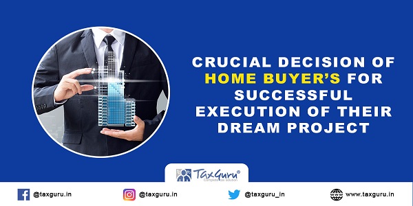 Crucial-Decision-of-Home-Buyers-for-Successful-Execution-of-their-Dream-Project